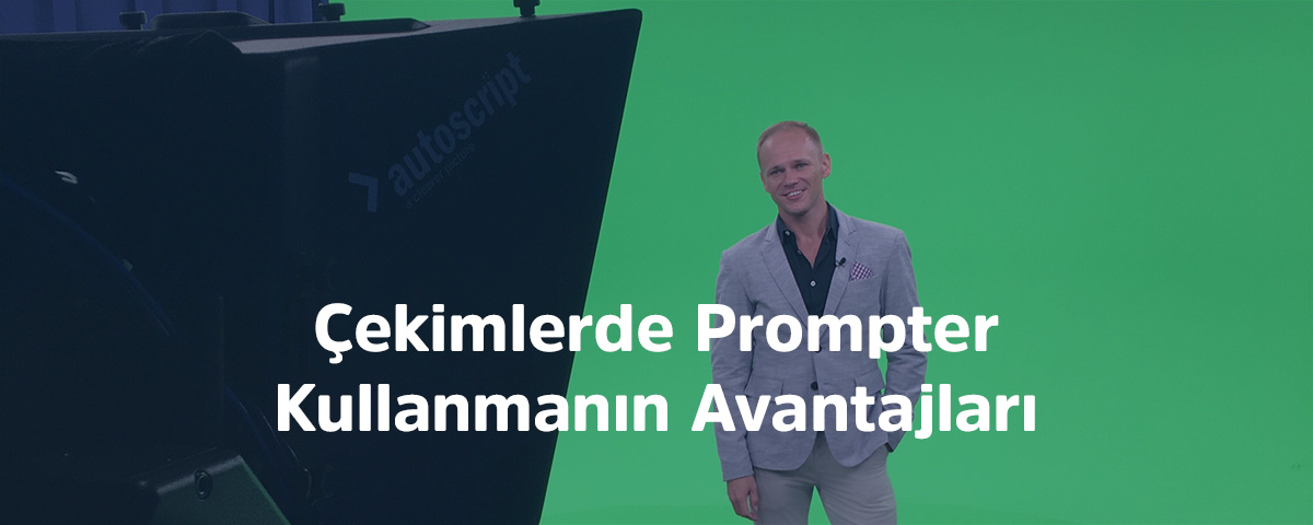 Çekimlerde Prompter Kullanmanın Avantajları